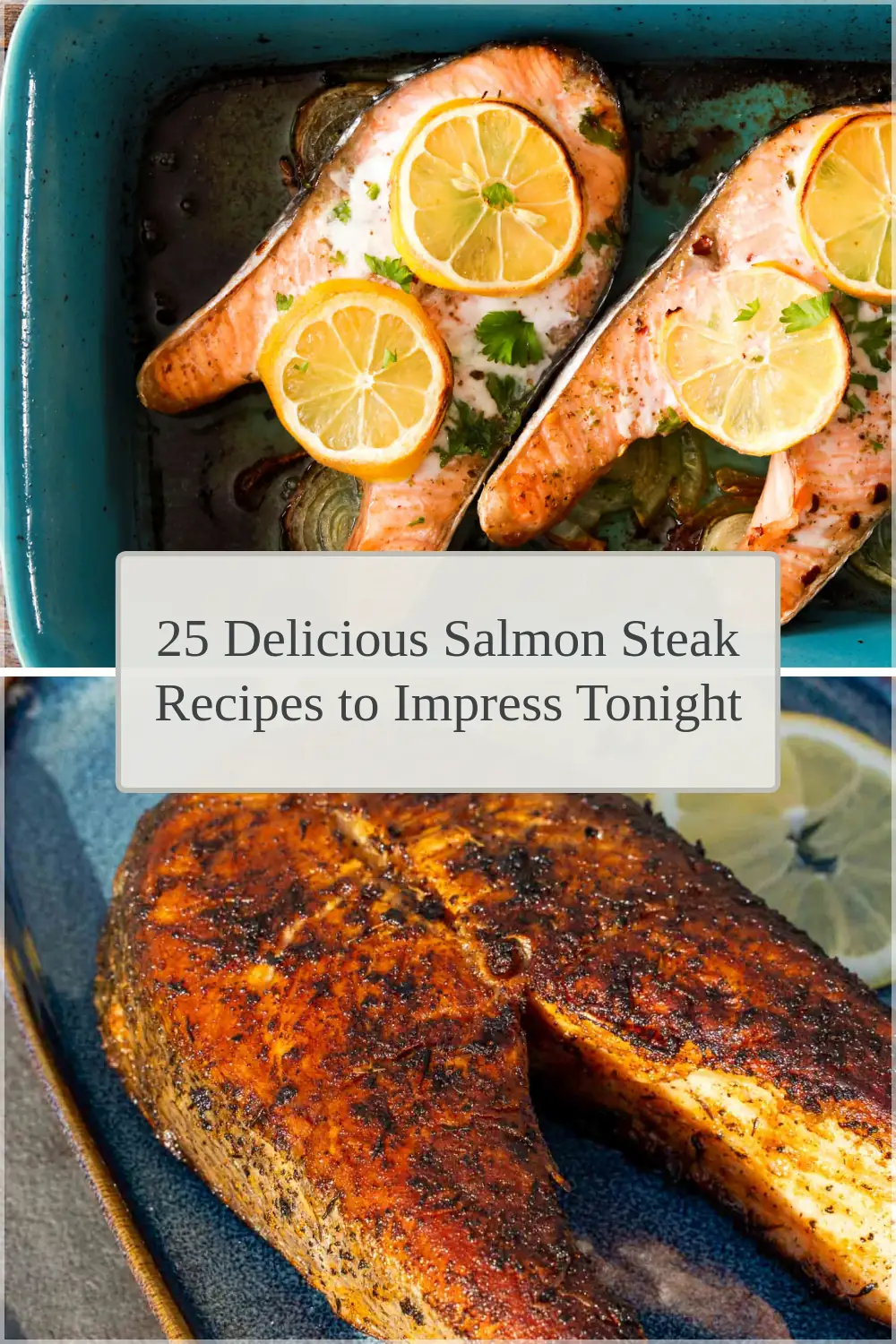 Photo of 25 Delicious Salmon Steak Recipes to Impress Tonight