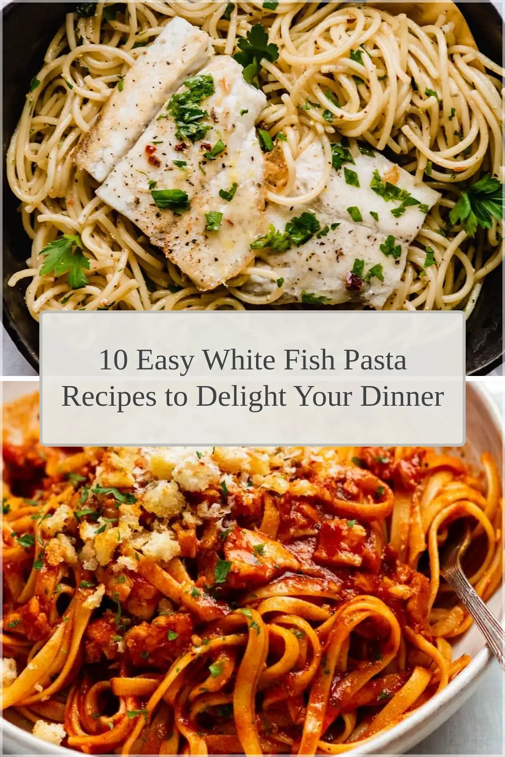 Photo of 10 Easy White Fish Pasta Recipes to Delight Your Dinner